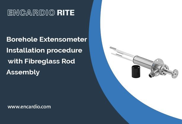 Borehole Extensometer Installation Procedure with Fibreglass Rod Assembly
