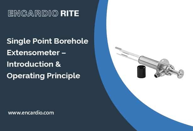 Single Point Borehole Extensometer – Introduction & Operating Principle