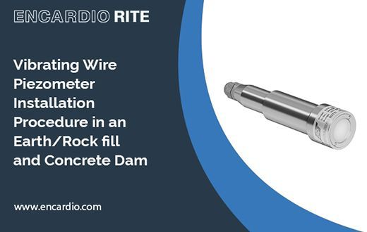 Vibrating Wire Piezometer Installation Procedure in an Earth/Rock fill and Concrete Dam
