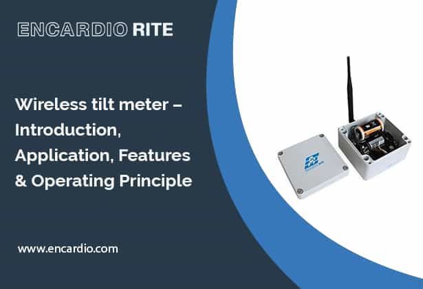 Wireless tilt meter – Introduction, Application, Features & Operating Principle